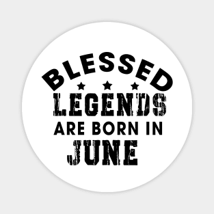 Blessed Legends Are Born In June Funny Christian Birthday Magnet